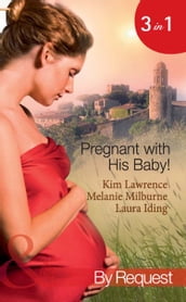 Pregnant With His Baby!: Secret Baby, Convenient Wife / Innocent Wife, Baby of Shame / The Surgeon s Secret Baby Wish (Mills & Boon By Request)