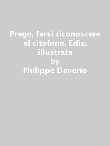 Prego, farsi riconoscere al citofono. Ediz. illustrata - Philippe Daverio - Severino Salvemini - Beppe Severgnini