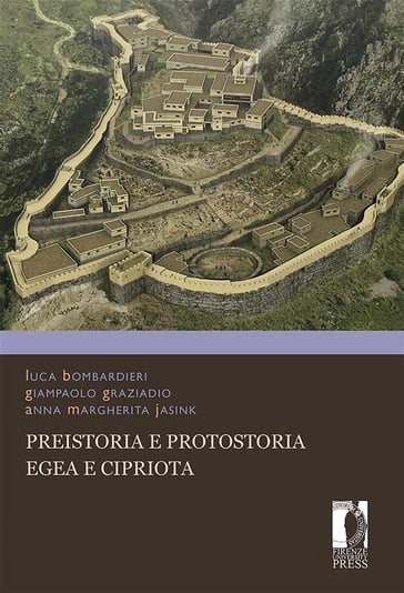 Preistoria e Protostoria egea e cipriota - Anna Margherita Jasink - Giampaolo Graziadio - Luca Bombardieri