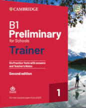 Preliminary for schools trainer. Six practice tests with answers, teacher's notes and down...