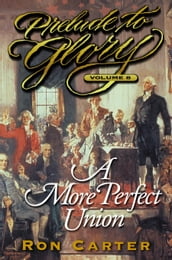 Prelude to Glory, Vol. 8: A More Perfect Union