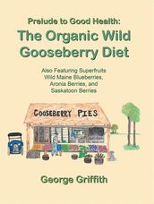 Prelude to Good Health: the Organic Wild Gooseberry Diet