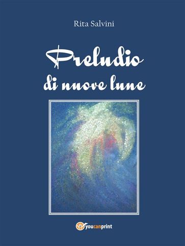 Preludio di nuove lune - Rita Salvini