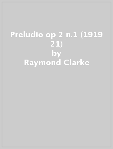 Preludio op 2 n.1 (1919 21) - Raymond Clarke