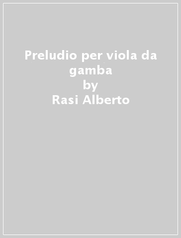 Preludio per viola da gamba - Rasi Alberto