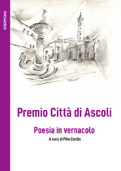 Premio Città di Ascoli. Poesia in vernacolo