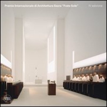 Premio Internazionale di Architettura Sacra «Frate Sole». Ediz. illustrata - Andrea Vaccari