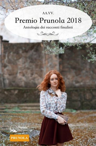 Premio Prunola 2018 - Antologia dei racconti finalisti - AA.VV. Artisti Vari