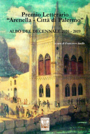 Premio letterario «Arenella. Città di Palermo». Albo del decennale 2010-2019 - Francesco Anello