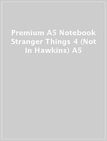 Premium A5 Notebook Stranger Things 4 (Not In Hawkins) A5