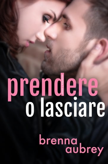 Prendere o lasciare - Brenna Aubrey