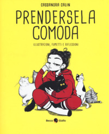 Prendersela comoda. Illustrazioni, fumetti e riflessioni - Cassandra Calin