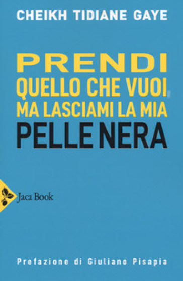 Prendi quello che vuoi, ma lasciami la mia pelle nera - Gaye Cheikh Tidiane