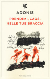 Prendimi, caos, nelle tue braccia