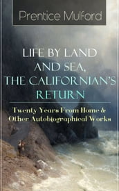 Prentice Mulford: Life by Land and Sea, The Californian s Return - Twenty Years From Home