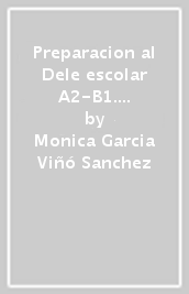 Preparacion al Dele escolar A2-B1. Claves libro. Per le Scuole superiori. Con espansione online. Con file audio formato MP3. Vol. 1