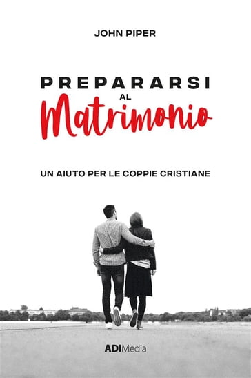 Prepararsi al Matrimonio - John Piper