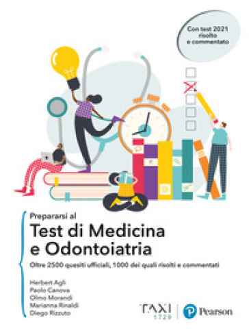 Prepararsi al test di Medicina e Odontoiatria. Oltre 2500 quesiti ufficiali, 1000 dei quali risolti e commentati - Herbert Aglì - Paolo Canova - Olmo Morandi - Marianna Rinaldi - Diego Rizzuto