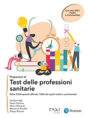 Prepararsi al test delle professioni sanitarie. oltre 2500 quesiti ufficiali, 1000 dei quali risolti e commentati - Herbert Aglì - Paolo Canova - Olmo Morandi - Marianna Rinaldi - Diego Rizzuto