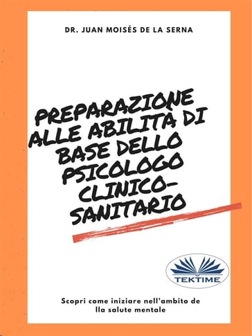 Preparazione Alle Abilità Di Base Dello Psicologo Clinico-Sanitario - Juan Moisés de la Serna