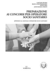 Preparazione ai concorsi per Operatore Socio Sanitario. Appendice al manuale l Operatore Socio Sanitario