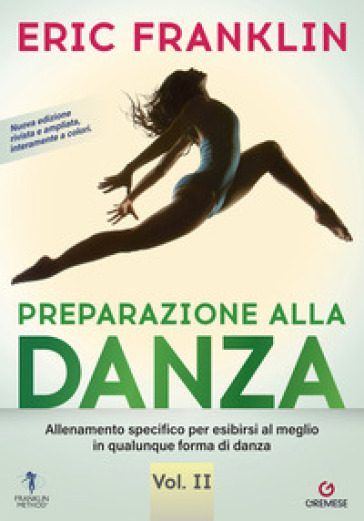 Preparazione alla danza. Allineamento specifico per esibirsi al meglio in qualunque tipo di danza. 2. - Eric Franklin