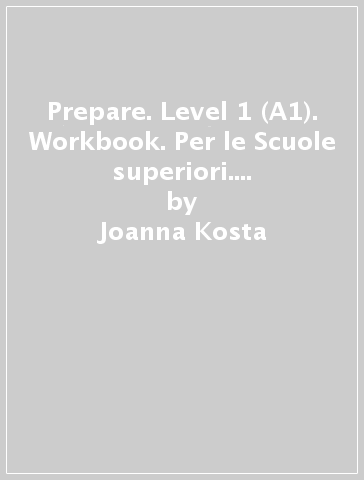 Prepare. Level 1 (A1). Workbook. Per le Scuole superiori. Con File audio per il download - Joanna Kosta - Melanie Williams