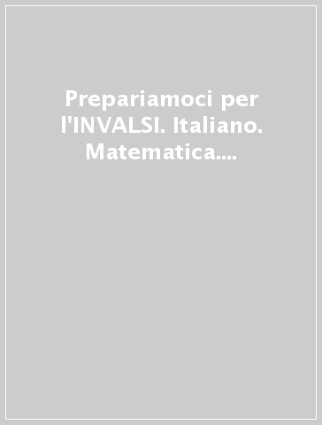 Prepariamoci per l'INVALSI. Italiano. Matematica. Per la 2ª classe elementare