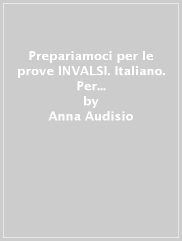 Prepariamoci per le prove INVALSI. Italiano. Per la 2ª e 3ª classe elementare. 2. - Anna Audisio - Emilio D