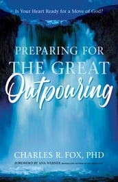 Preparing For The Great Outpouring