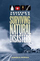 Prepper s Guide to Surviving Natural Disasters