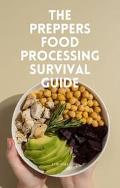 Preppers Food Processing Survival Guide