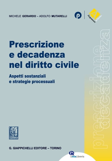 Prescrizione e decadenza nel diritto civile - Adolfo Mutarelli - Michele Gerardo