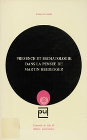 Présence et eschatologie dans la pensée de Martin Heidegger