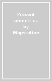 Present unmetrics