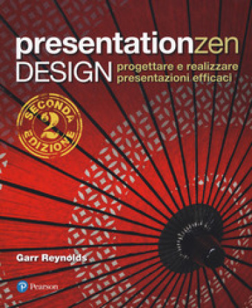 Presentationzen design. Progettare e realizzare presentazioni efficaci - Garr Reynolds