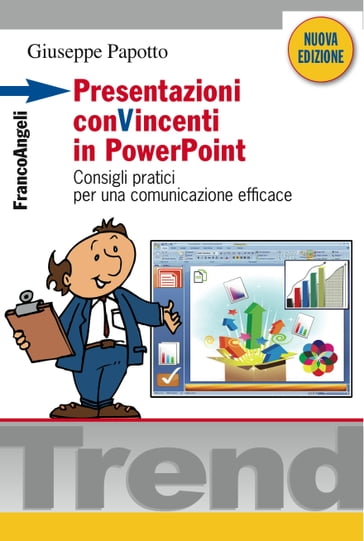 Presentazioni conVincenti in PowerPoint. Consigli pratici per una comunicazione efficace - Giuseppe Papotto