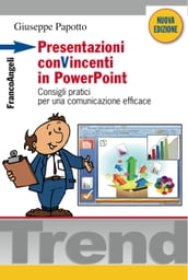 Presentazioni conVincenti in PowerPoint. Consigli pratici per una comunicazione efficace