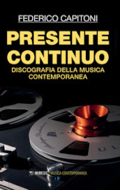 Presente continuo. Discografia della musica contemporanea