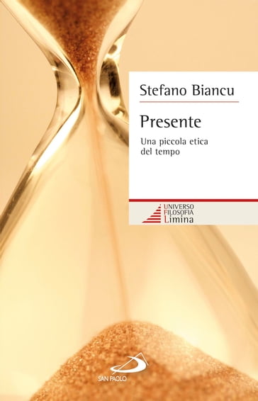 Presente. Una piccola etica del tempo - Stefano Biancu