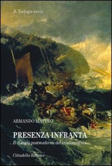 Presenza infranta. Il disagio postmoderno del cristianesimo - Armando Matteo