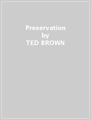 Preservation - TED BROWN