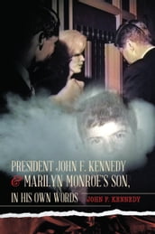 President John F. Kennedy & Marilyn Monroe s Son, in his own words