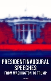President s Inaugural Speeches: From Washington to Trump (1789-2017)
