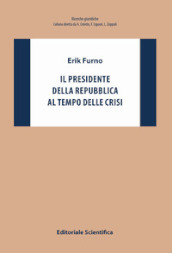 Il Presidente della Repubblica al tempo delle crisi