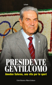 Presidente gentiluomo. Amedeo Salerno, una vita per lo sport