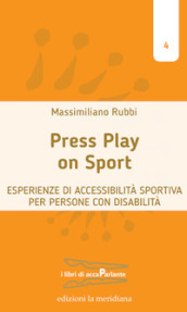 Press play on sport. Esperienze di accessibilità sportiva per persone con disabilità