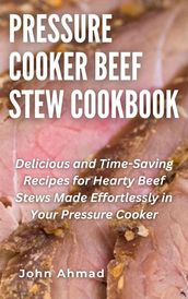 Pressure Cooker Beef Stew Cookbook