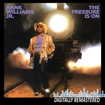 Pressure is on - HANK JR. WILLIAMS