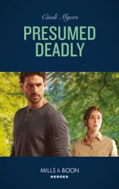 Presumed Deadly (The Ranger Brigade: Rocky Mountain Manhunt, Book 4) (Mills & Boon Heroes)